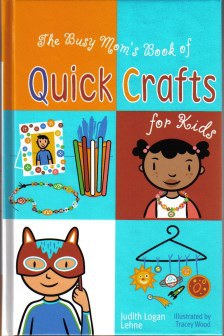 The Busy Mom's Book of Quick Crafts for Kids